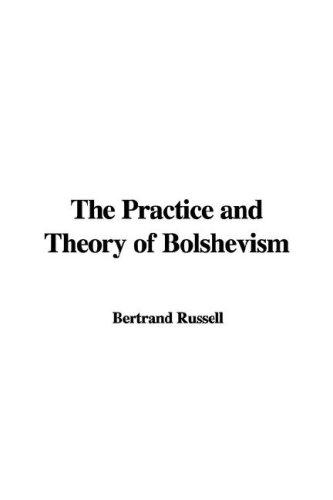 Bertrand Russell: The Practice and Theory of Bolshevism (Paperback, 2007, IndyPublish)