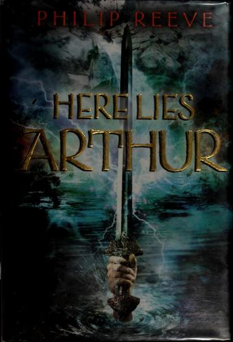 Philip Reeve: Here lies Arthur (2008, Scholastic Press)