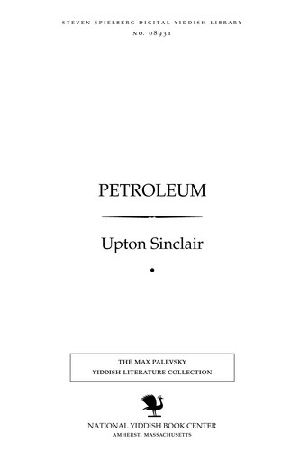 Upton Sinclair: Peṭroleum (Yiddish language, 1928, Sh. Goldfarb)