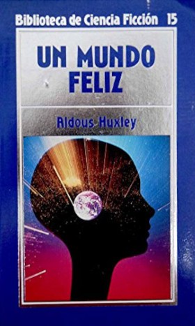 Aldous Huxley: Un mundo feliz (Paperback, Spanish language, 1985, Orbis)