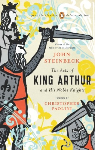 John Steinbeck: The Acts of King Arthur and His Noble Knights: (Penguin Classics Deluxe Edition) (2008, Penguin Classics)