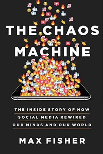Max Fisher: The Chaos Machine (Paperback, 2023, Little, Brown and Company, Little Brown & Company)