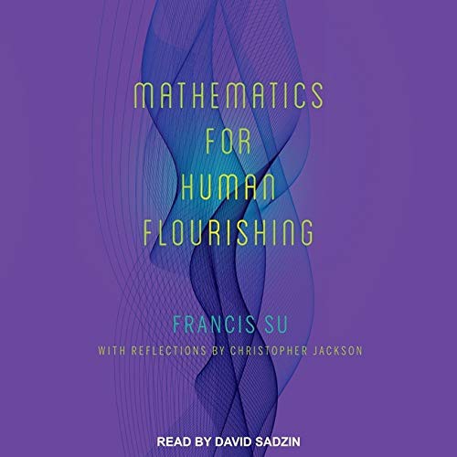 Francis Su, David Sadzin, Christopher Jackson: Mathematics for Human Flourishing Lib/E (AudiobookFormat, 2021, Tantor Audio)