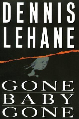 Dennis Lehane: Gone, Baby, Gone (1998, W. Morrow and Co.)