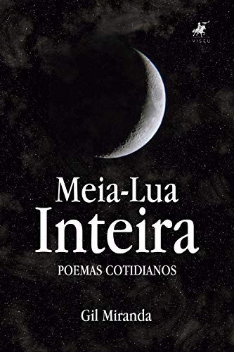 Gil Miranda: Meia-Lua Inteira (Paperback, Português language, 2019, VISEU)