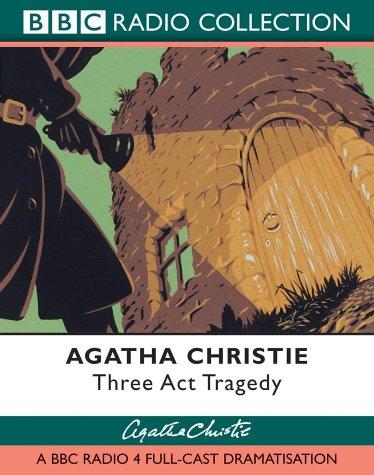 Agatha Christie: Three Act Tragedy (BBC Radio Collection) (AudiobookFormat, 2004, BBC Audiobooks)