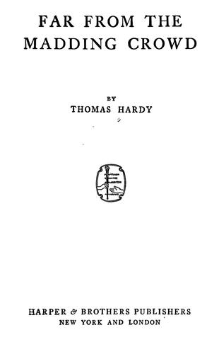 Thomas Hardy: Far from the madding crowd (1902, Harper)