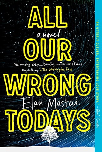 Elan Mastai: All Our Wrong Todays (Paperback, 2018, Dutton)