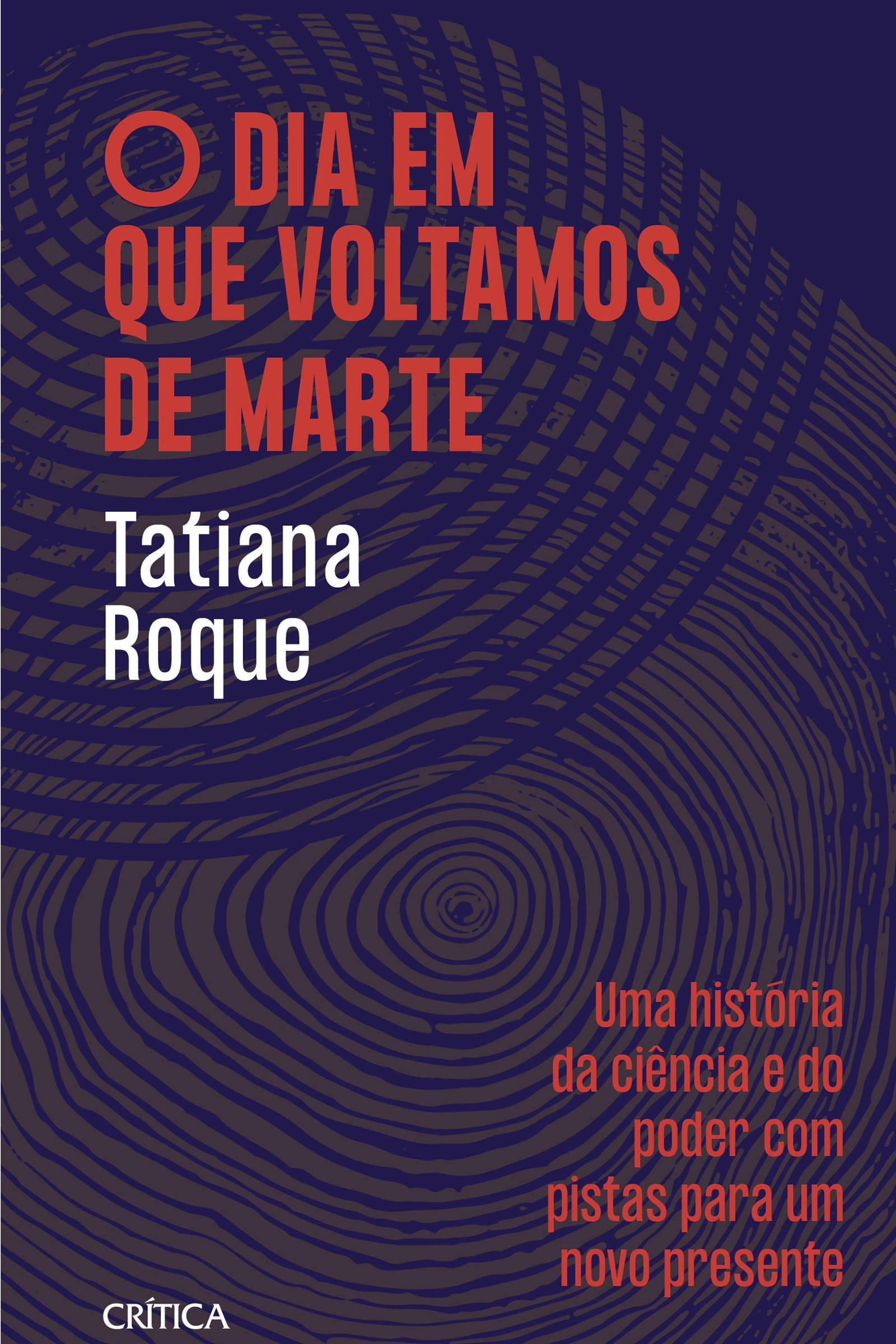 Tatiana Roque: O dia em que voltamos de marte (Paperback, Português language, Crítica)