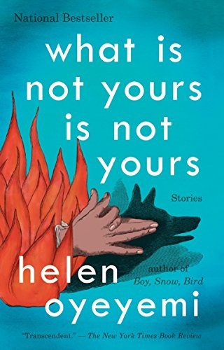 Helen Oyeyemi: What Is Not Yours Is Not Yours (2017, Riverhead Books)