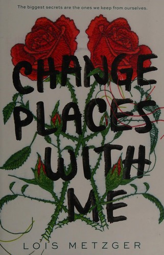 Lois Metzger: Change places with me (2016)