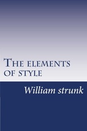 William Strunk: The elements of style (Paperback, 2014, CreateSpace Independent Publishing Platform)