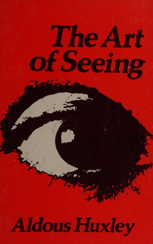 Aldous Huxley: The art of seeing (1975, Montana Books)