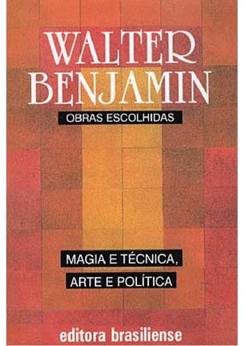 Walter Benjamin: Magia e tecnica, arte e politica (Portuguese language, 1989, Brasiliense)