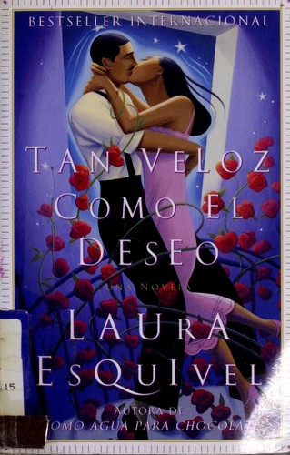 Laura Esquivel: Tan veloz como el deseo (Spanish language, 2001, Anchor Books)