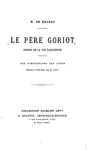 Honoré de Balzac: Le père Goriot (French language, 1885, A. Quantin)