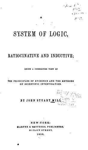 John Stuart Mill: A System of Logic, Ratiocinative and Inductive: Being a Connected View of ... (1850, Harper & Brothers)