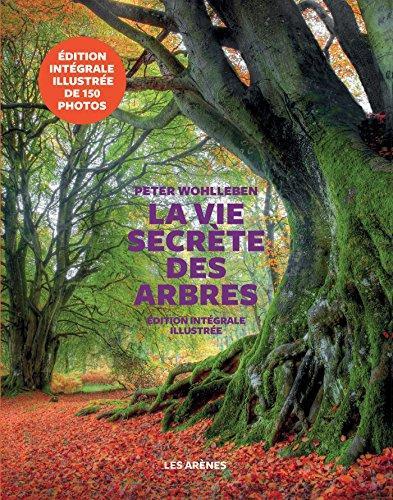 Peter Wohlleben: La vie secrète des arbres (Hardcover, French language, 2017, ARENES)