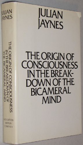 Julian Jaynes: The Origin of Consciousness in the Breakdown of the Bicameral Mind (Hardcover, 1976, Houghton Mifflin Company, Brand: Houghton Mifflin Company)