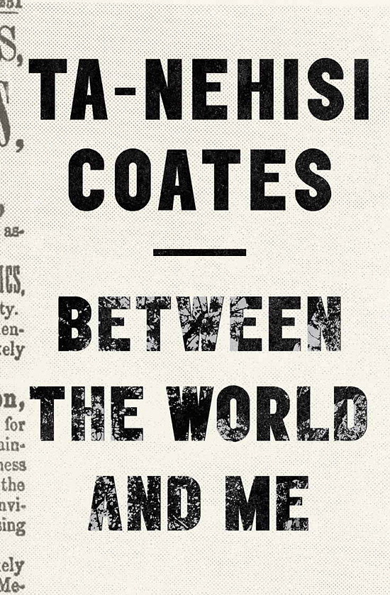 Ta-Nehisi Coates: Between the World and Me (Hardcover, 2015, Spiegel & Grau)