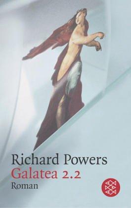 Richard Powers: Galatea 2.2. (German language, 2000, Fischer (Tb.), Frankfurt)