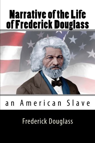 Frederick Douglass: Narrative of the Life of Frederick Douglass (2015, CreateSpace Independent Publishing Platform)