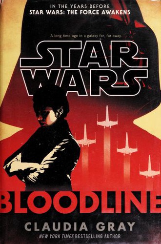 Claudia Gray: Star Wars: Bloodline (2016, Del Ray Books)