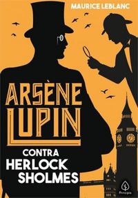 Maurice Leblanc: Arsène Lupin contra Herlock Sholmes (Paperback, Português language, 2021, Ciranda Cultural)