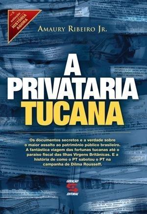 Amaury Ribeiro Jr.: A privataria tucana (Portuguese language, 2011, Geração Editorial)