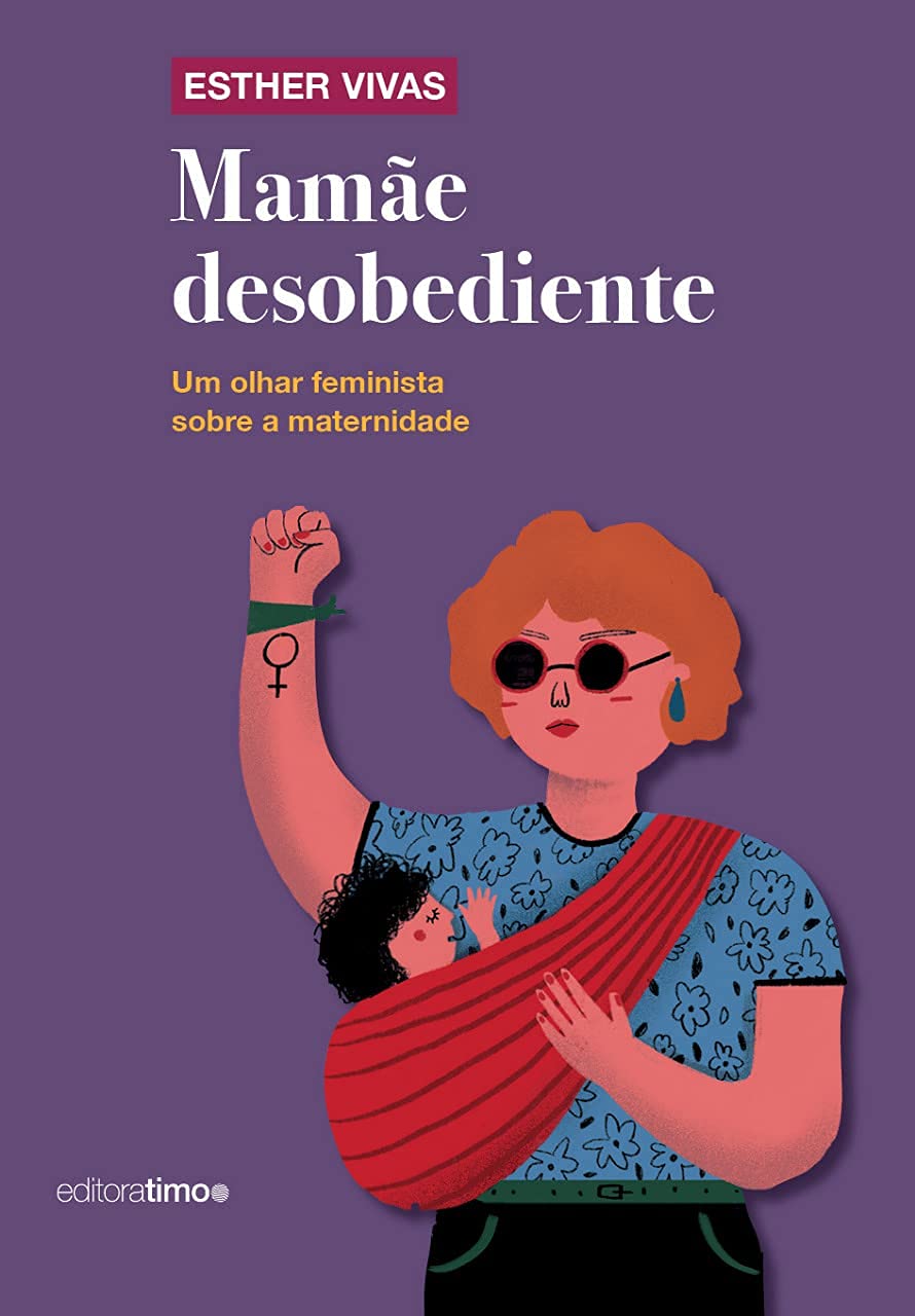 Esther Vivas, Jorge Fusaro, Rosenda Álvarez Faro: Mamãe Desobediente (Paperback, português language, 2021, Editora Timo)