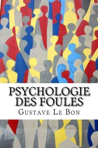 Gustave Le Bon: Psychologie Des Foules (French language, 2013)