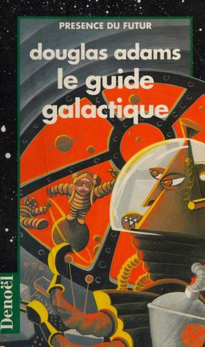 Douglas Adams, Douglas Adams: Le guide galactique (Paperback, French language, 1997, Denoël)