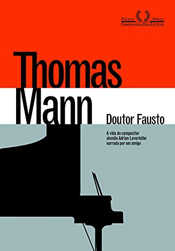 Thomas Mann: Doutor Fausto. A Vida do Compositor Alemão Adrian Leverkühn Narrada por Um Amigo (Hardcover, 2015, Companhia das Letras)