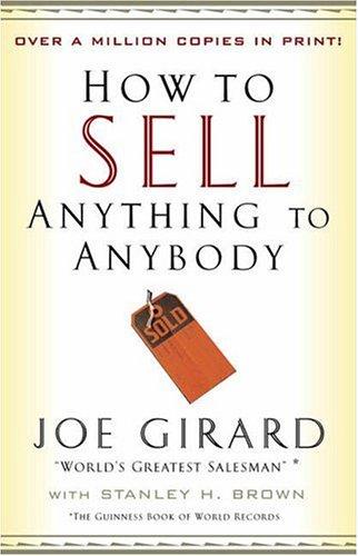 Joe Girard, Joe Girard, Stanley H. Brown: How to Sell Anything to Anybody (Paperback, 2006, Fireside)