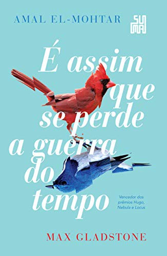 Amal El-Mohtar: É assim que se perde a guerra do tempo (Hardcover, 2019, Editora)