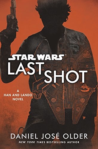 Daniel José Older: Star Wars : Last Shot (Paperback, Century)