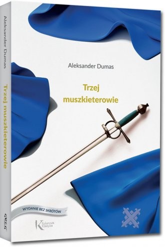 Alexandre Dumas, Alexandre Dumas, Alexandre Dumas fils, Auguste Maquet: Trzej muszkieterowie (2018, Wydawnictwo Greg, Greg)