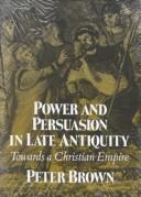 Peter Robert Lamont Brown: Power and persuasion in late antiquity (1992, University of Wisconsin Press)