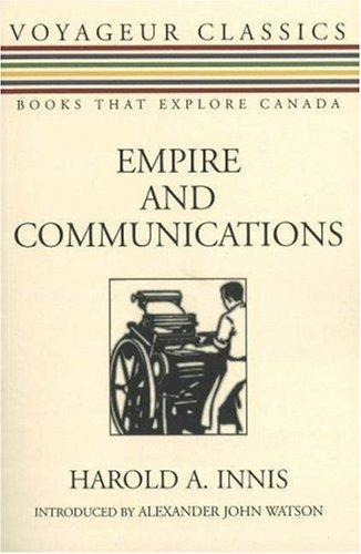 Harold Adams Innis: Empire and Communications (Voyageur Classics) (Paperback, 2007, Dundurn Press)