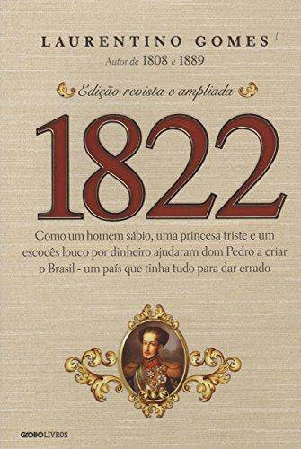 Laurentino Gomes: 1822 - EDIÇAO REVISTA E AMPLIADA (Portuguese language, 2015)