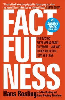 Hans Rosling, Ola Rosling, Anna Rosling Rönnlund: Factfulness (2019, Hodder & Stoughton)