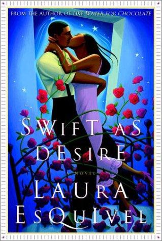 Laura Esquivel: Swift as Desire (2001, Crown)