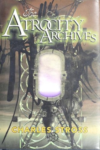 Charles Stross: The Atrocity Archives (2004, Golden Gryphon Press)