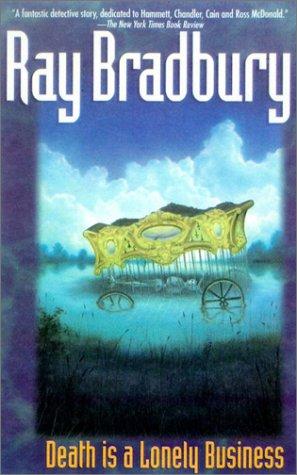 Ray Bradbury: Death Is a Lonely Business (1999, Tandem Library)