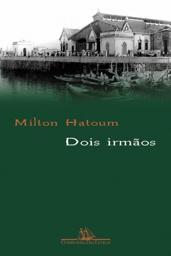 Milton Hatoum: The brothers (2000, Companhia das Letras)