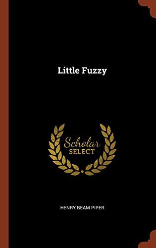 Henry Beam Piper: Little Fuzzy (2017, Pinnacle Press)