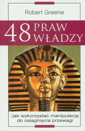 Robert Greene: 48 praw władzy Jak wykorzystać manipulację do osiągnięcia przewagi (Paperback, 2010, Czarna Owca)