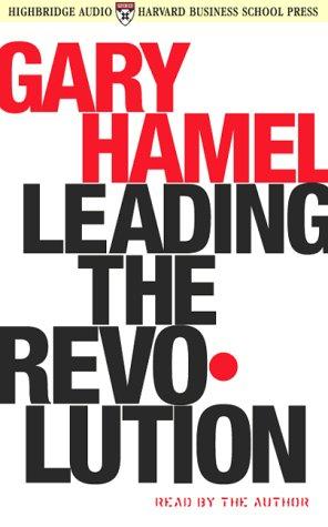 Gary Hamel: Leading the Revolution (2000, Highbridge Audio)