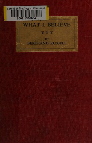 Bertrand Russell: What I believe (1925, E.P. Dutton & company)