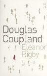 Douglas Coupland: Eleanor Rigby (2004)